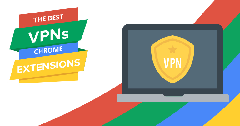 2018年6个最好的Chrome浏览器 VPN插件